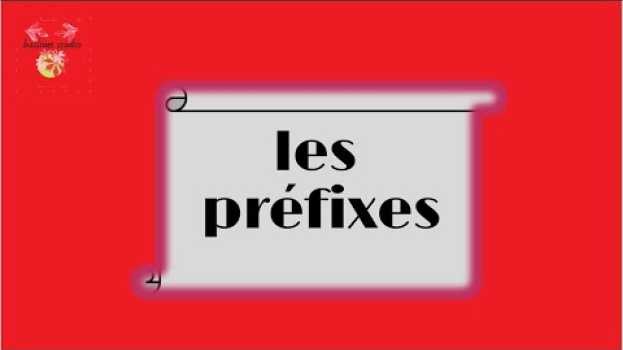 Видео les préfixes :qu'est ce qu'un préfixe ? et le sens de quelques préfixes et leurs utilisations на русском