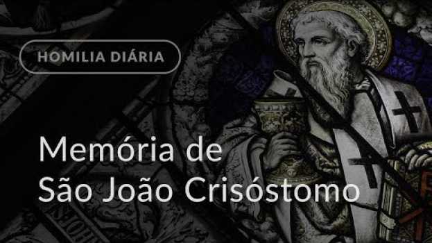 Видео Memória de São João Crisóstomo (Homilia Diária.951) на русском