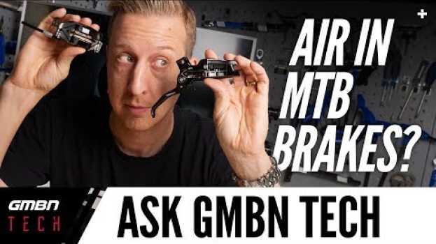 Video How Do MTB Brakes Get Air In Them? | Ask GMBN Tech in English