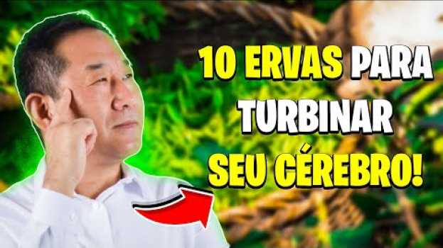 Video 10 ervas para turbinar seu cérebro! in English