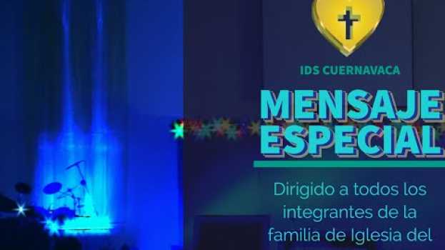 Video MENSAJE ESPECIAL, para la familia de Iglesia del Señor Cuernavaca en français
