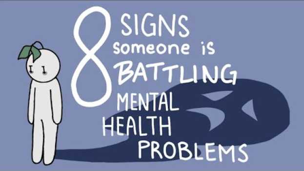 Video 8 Signs that Someone is Battling Mental Health Problems em Portuguese