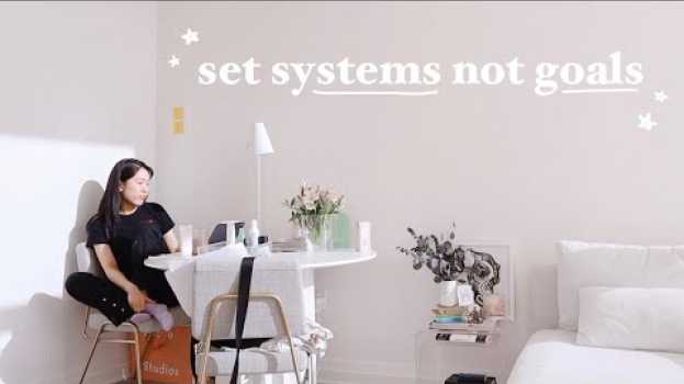 Video the one habit that is changing my life: set systems rather than goals in English