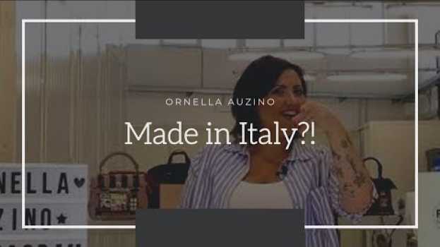 Video Cos'è il Made in Italy, fatto in Italia? Ne sei proprio sicura?! en Español