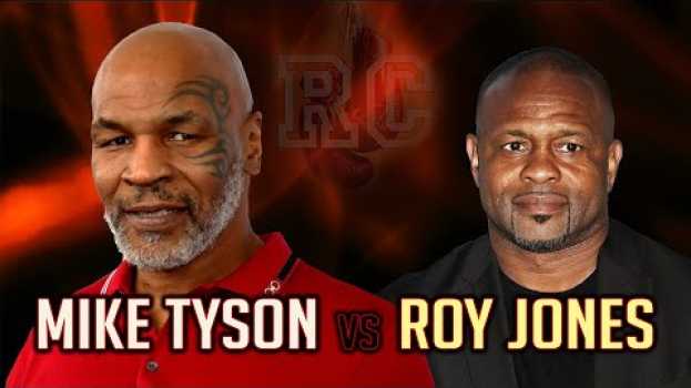 Video Some thoughts on Mike Tyson vs Roy Jones Jr en français