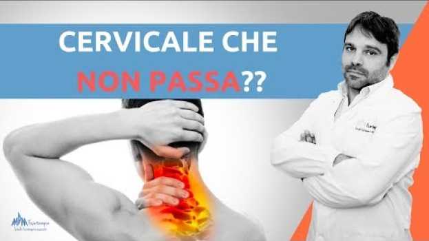 Video Dolore cervicale CHE NON PASSA, perchè e come curare la cervicale en français