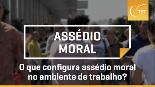 Video Assédio moral: o que é e o que fazer? | Jornada en français