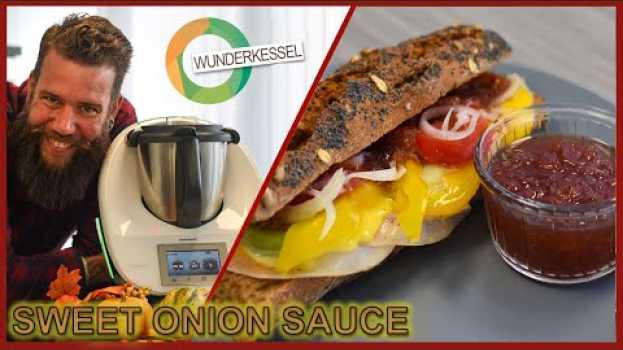 Video Sweet Onion Sauce - Subway Style -  Thermomix Rezepte aus dem Wunderkessel en français