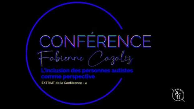Video CONFÉRENCE H7 Fabienne Cazalis - L' inclusion des personnes autistes comme perspective in English