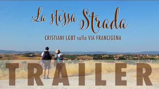 Video Trailer LA STESSA STRADA • Cristiani LGBT sulla Via Francigena #LaStessaStrada in Deutsch