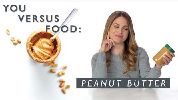 Видео Is Peanut Butter Good for You? A Nutritionist Explains | You Versus Food на русском