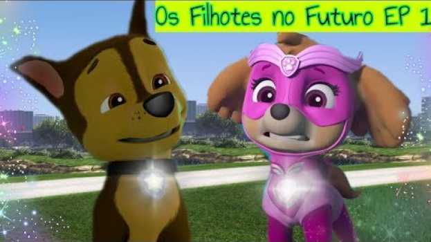 Video Os Filhotes no Futuro 1 | Patrulha Canina SÉRIE 🐾 Dublado em Português | Ep. 1 • Temp 1 | Com Tia Fê en français