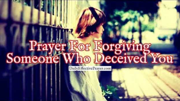 Video Prayer For Forgiving Someone Who Deceived You | Forgiveness Prayers su italiano