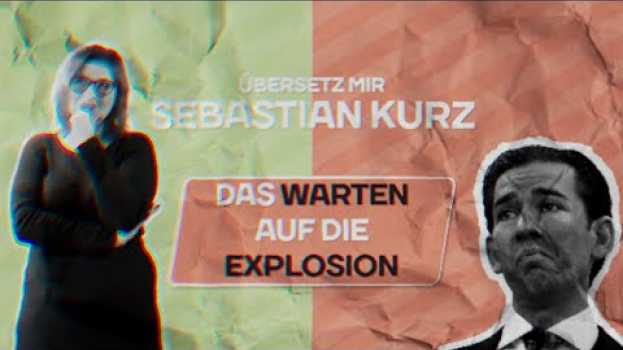 Video Übersetz mir Sebastian Kurz, Natascha Strobl: Das Warten auf die Explosion em Portuguese