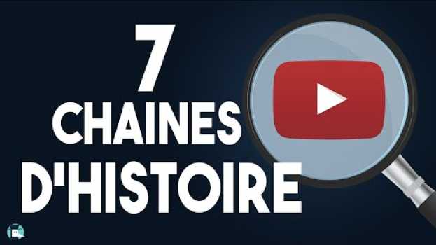 Video 7 chaînes d'histoire que je vous conseille in Deutsch