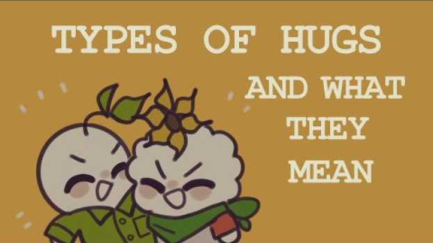 Video 6 Types Of Hugs And What They Actually Mean na Polish