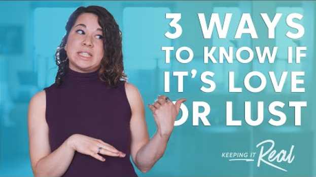 Видео 3 Ways to Know if It's Love or Lust на русском