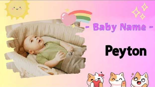 Video PEYTON | Peyton name meaning | Unisex Name Meaning | Rustic, peasant (2023) su italiano