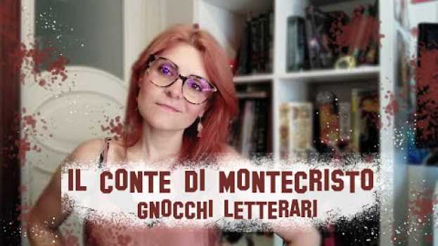 Video IL CONTE DI MONTECRISTO: GLI GNOCCHI LETTERARI in English