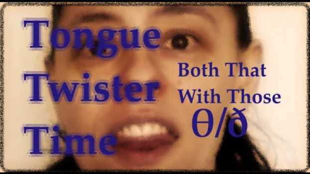 Video Tongue Twister Time: Both That With Those in English
