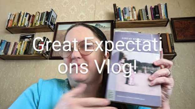 Video Great Expectations Reading Vlog! in English