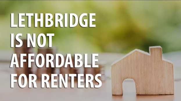 Video Lethbridge is not affordable for renters en Español