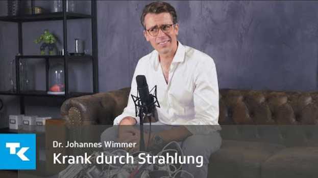 Video Krank durch Strahlung I Dr. Johannes Wimmer en français