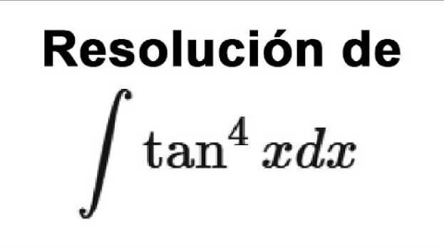 Video Integral de tan^4(x) dx - Integrales por sustitución in English