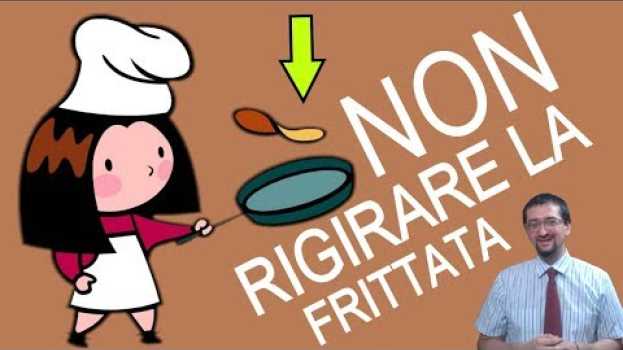 Video rigirare la frittata | Impara le espressioni idiomatiche e i modi di dire italiani in English