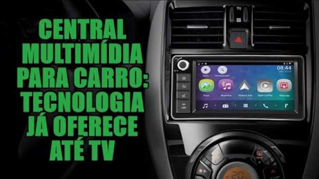 Video Central multimídia para carro: tecnologia já oferece até TV en Español