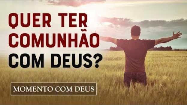 Video COMO VIVER EM COMUNHÃO COM DEUS TODOS OS DIAS - #125 Momento com Deus en Español