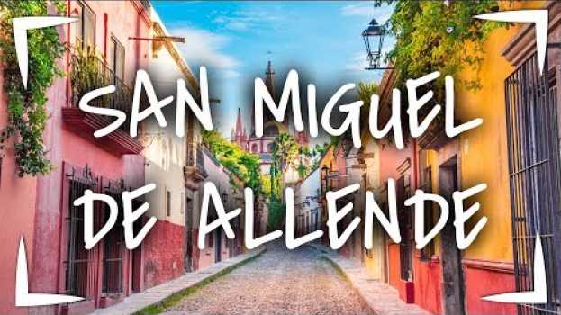 Video SAN MIGUEL DE ALLENDE ► QUE HACER en 2 DÍAS 🔴 MEJOR CIUDAD DEL MUNDO in English