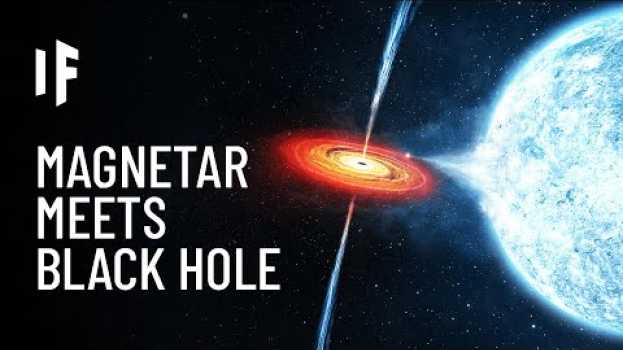Video What If a Magnetar Collided With a Black Hole? en Español