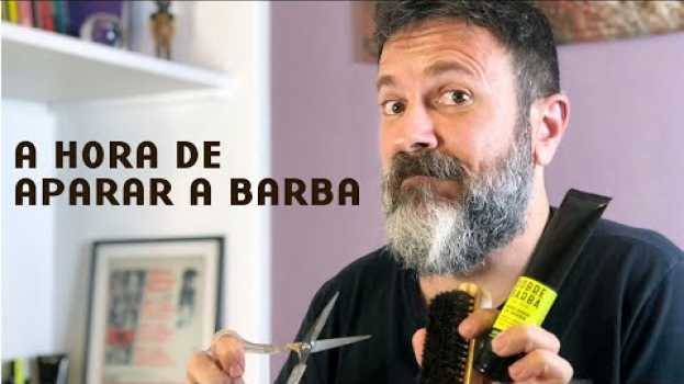 Video Quando Chega a Hora de Aparar a Barba in Deutsch