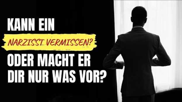 Video Kann ein Narzisst vermissen? – Oder macht er dir nur wasvor? in Deutsch