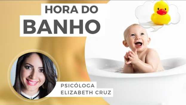 Video Como fazer meu filho tomar Banho | Psicóloga Elizabeth Cruz in English