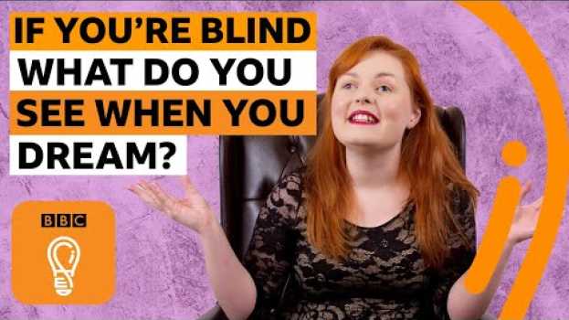 Video If you're blind what do you see when you dream? | Ask Us Anything Episode 2 | BBC Ideas na Polish