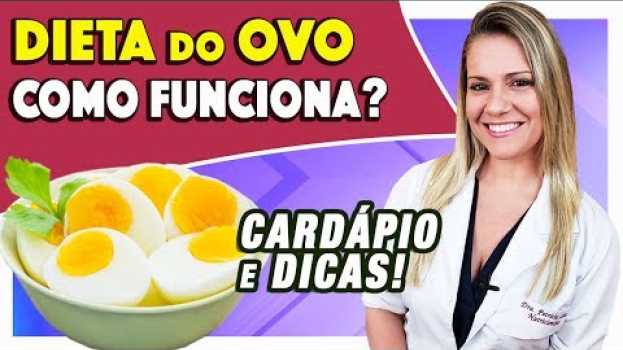 Video Dieta do Ovo - Como Funciona, Tipos, Cardápio e Dicas [EMAGRECE?] en français