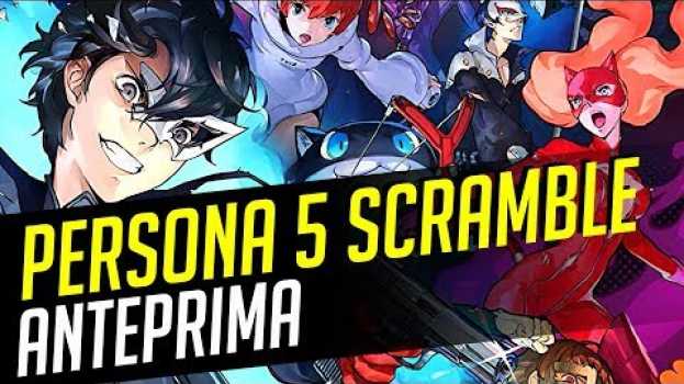 Video Persona 5 Scramble: Trailer, analisi e informazioni sul gioco PS4 e Switch in English