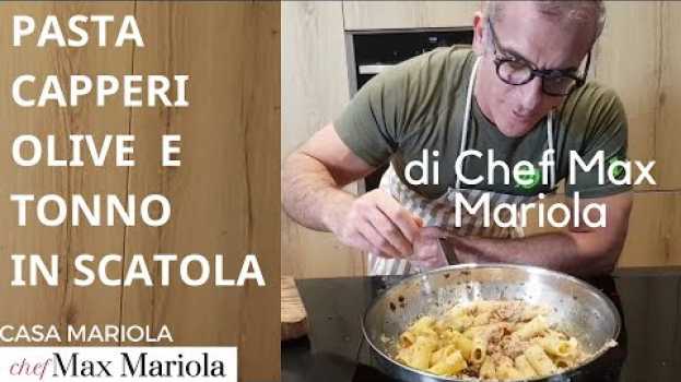 Видео PASTA CAPPERI OLIVE  E TONNO IN SCATOLA  - la video ricetta di Chef Max Mariola на русском