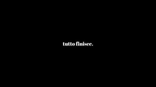 Video Tutto Finisce. em Portuguese