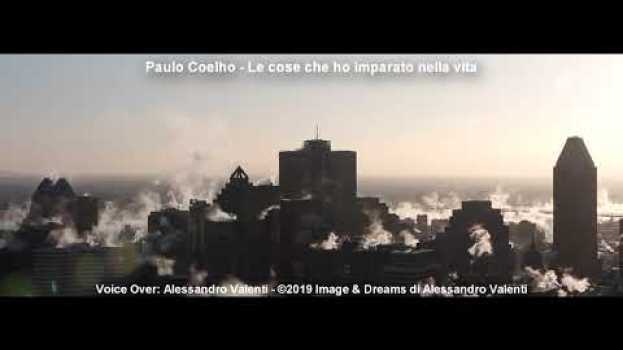 Video Paulo Coelho - Le cose che ho imparato nella vita en Español