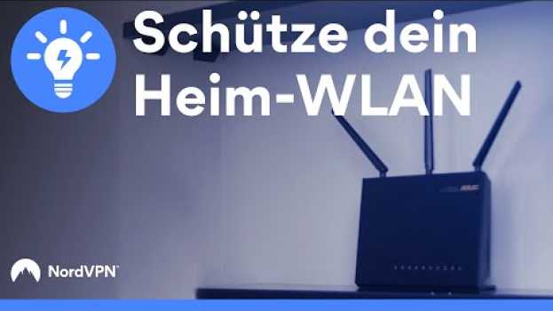 Video 7 Wege deinen WLAN-Router zu schützen | NordVPN su italiano