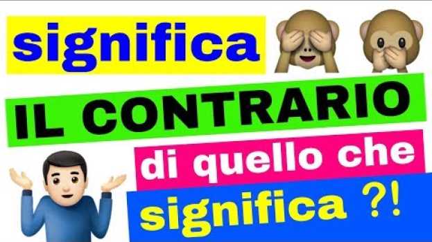 Video impara un'espressione italiana che significa IL CONTRARIO di quello che sembra (italiano avanzato) em Portuguese