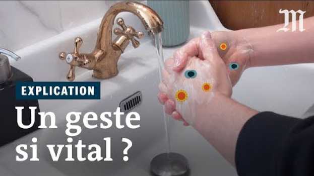 Video Coronavirus : pourquoi il est urgent de mieux se laver les mains et comment le faire vraiment in Deutsch