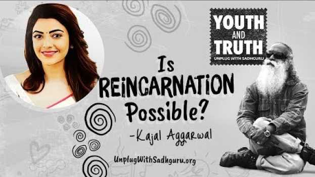 Video Is Reincarnation Possible? Kajal Aggarwal Asks Sadhguru em Portuguese