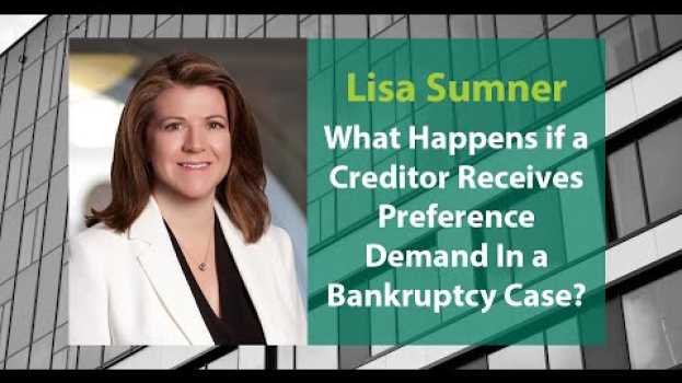 Video What Happens if a Creditor Receives  Preference Demand in a Bankruptcy Case? en Español