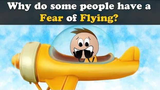 Video Why do some people have a Fear of Flying? + more videos | #aumsum #kids #education #children su italiano