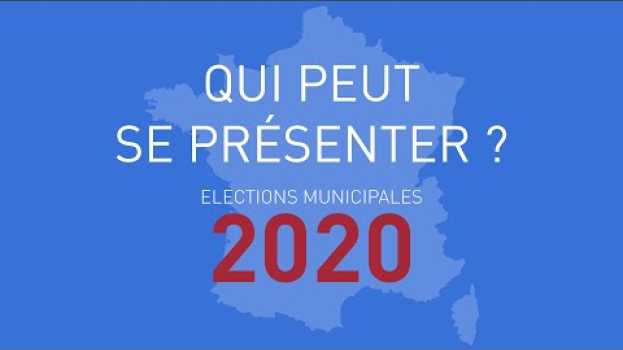 Video #2 Elections municipales 2020 : Qui peut se présenter ? em Portuguese