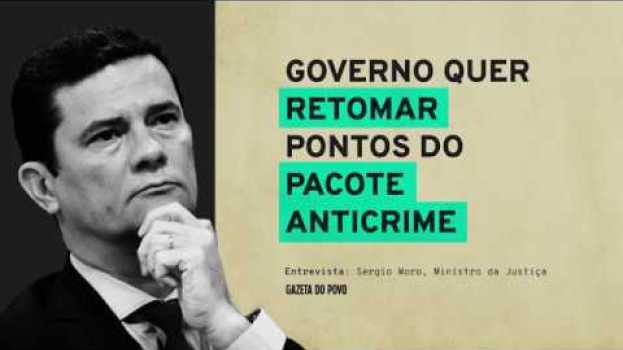 Video Moro: governo vai retomar pontos excluídos do pacote anticrime | #GazetaEntrevista su italiano